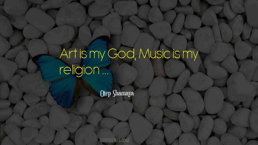 Music Is My Religion Quotes #275931