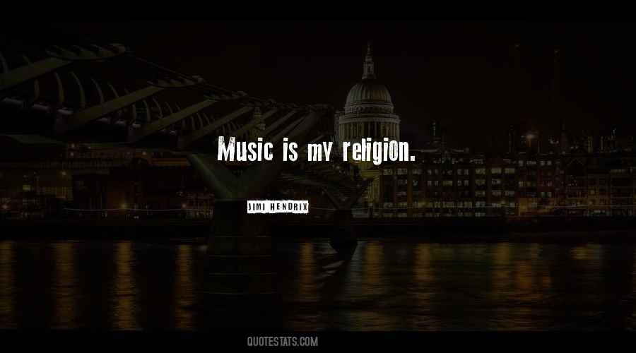 Music Is My Religion Quotes #990396