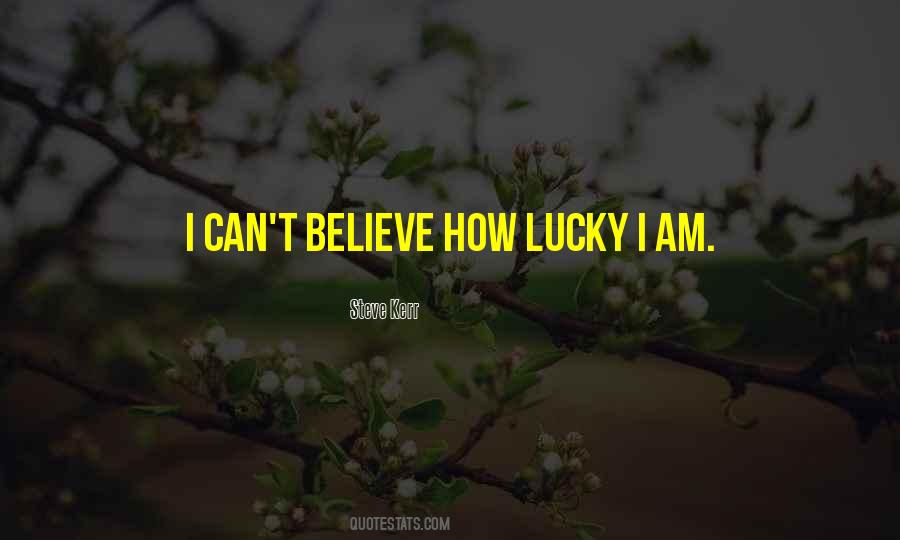 Lucky I Am Quotes #1451677