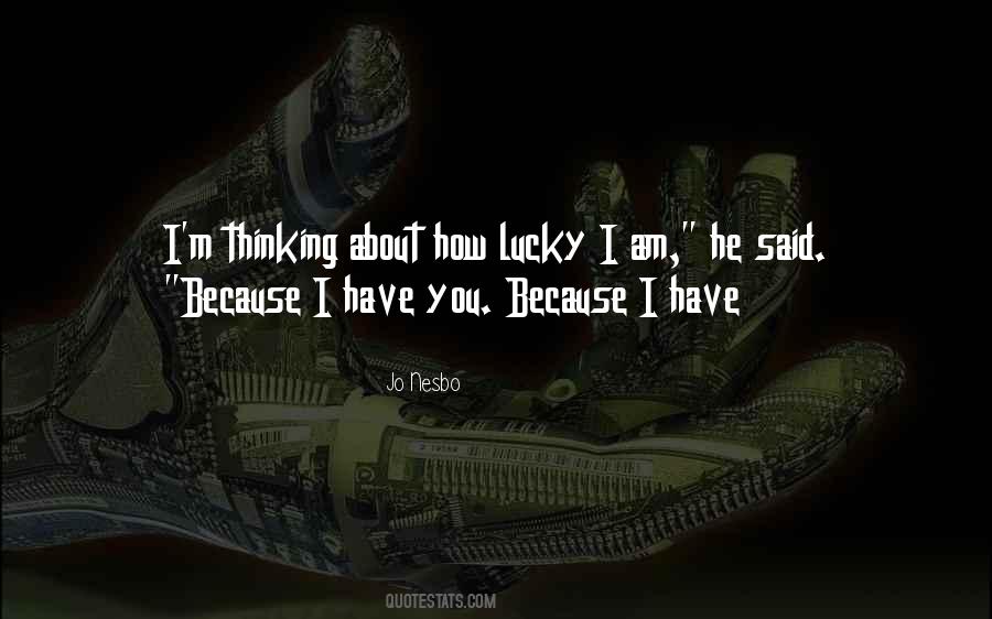 Lucky I Am Quotes #1517268