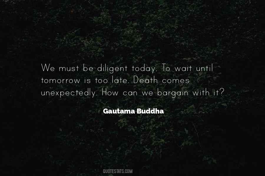 Do It Today Tomorrow Will Be Late Quotes #1049488