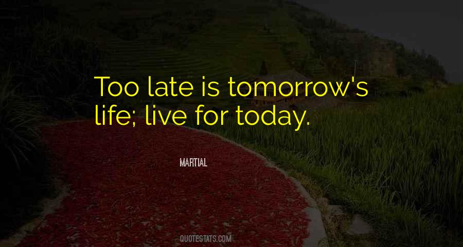 Do It Today Tomorrow Will Be Late Quotes #413445