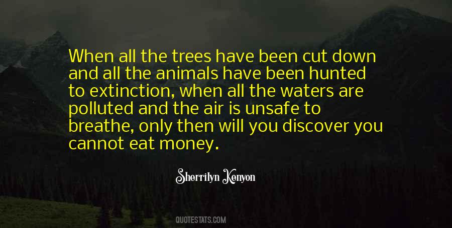 We Cannot Eat Money Quotes #439298