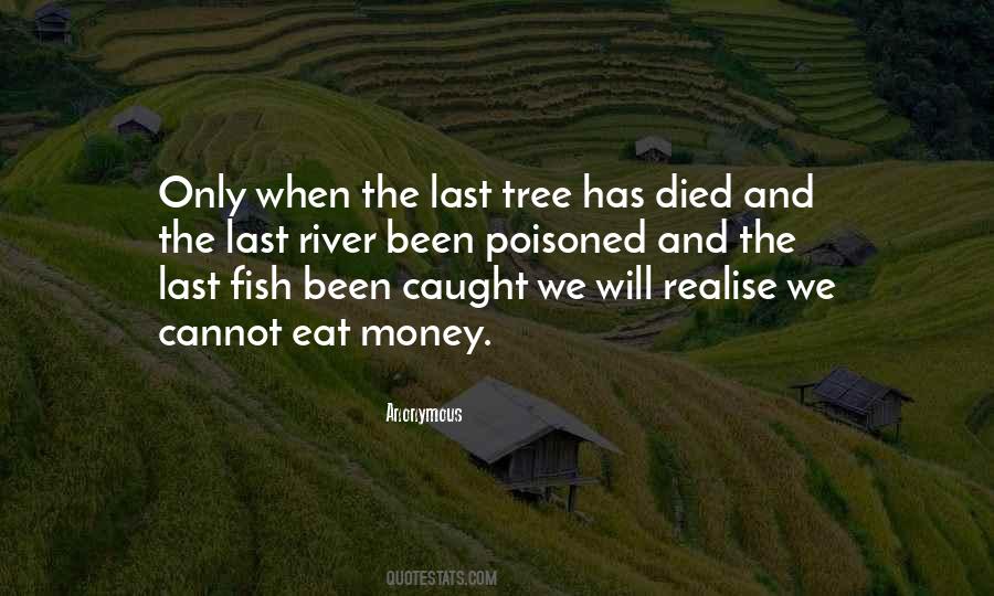 We Cannot Eat Money Quotes #843897