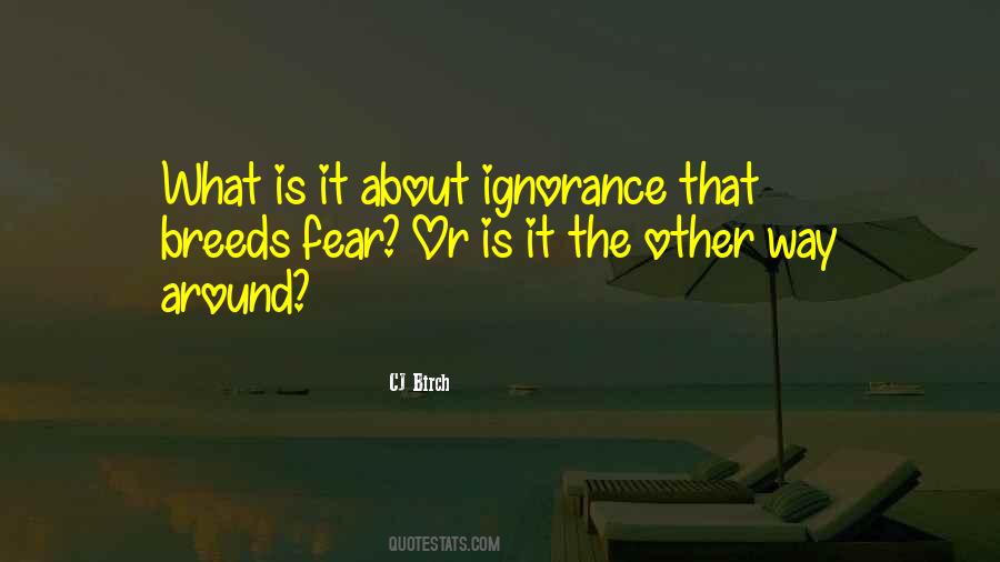 Fear Ignorance Quotes #1824279