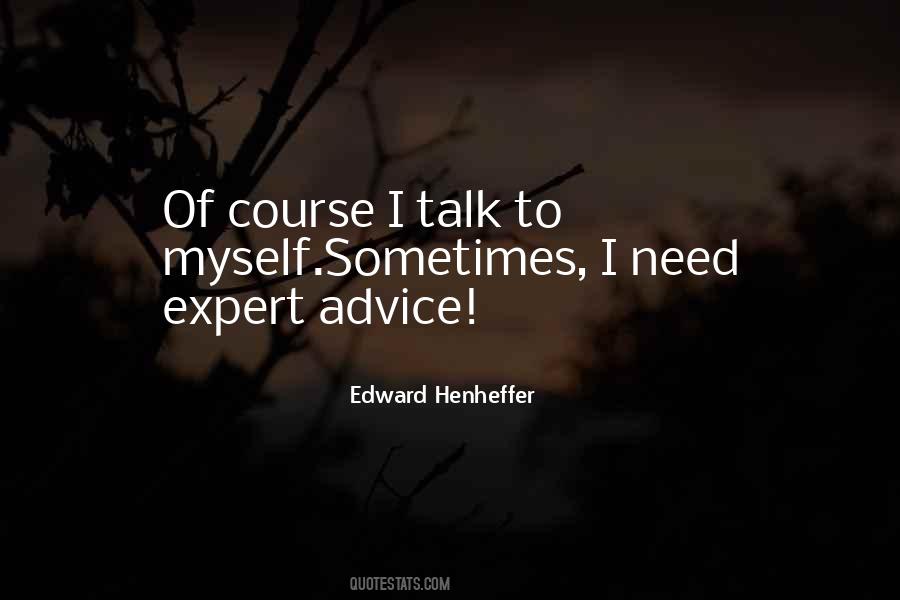 Of Course I Talk To Myself Quotes #986562