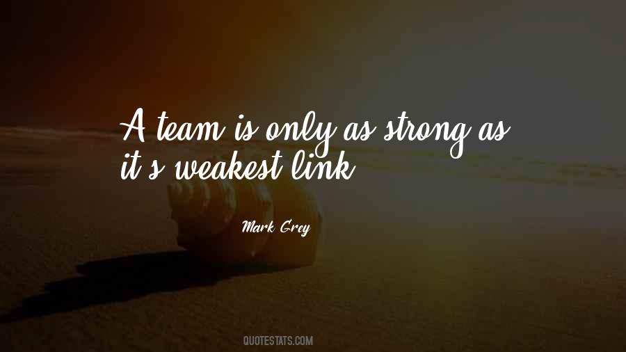 Only As Strong As Your Weakest Link Quotes #40515