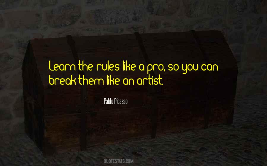 Learn The Rules Like A Pro Quotes #388215