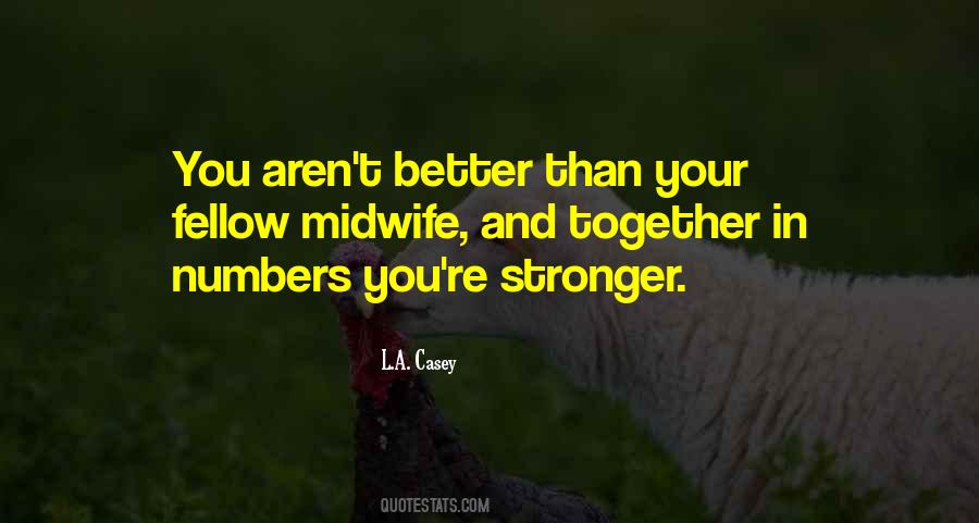 Better And Stronger Quotes #406338