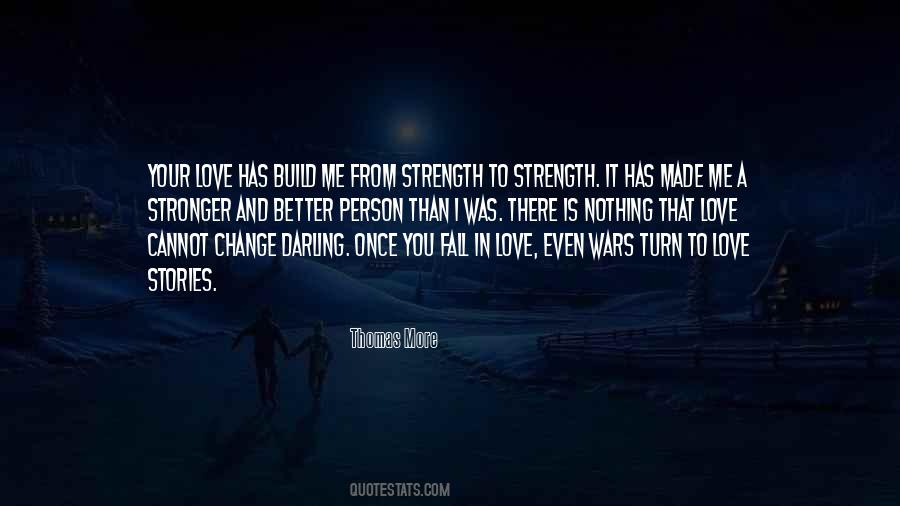 Better And Stronger Quotes #702991