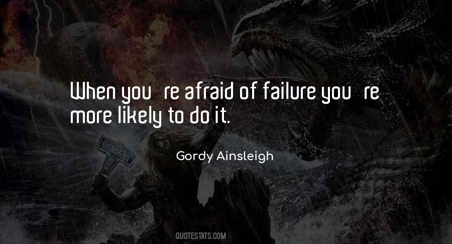 Do Not Be Afraid Of Failure Quotes #60563