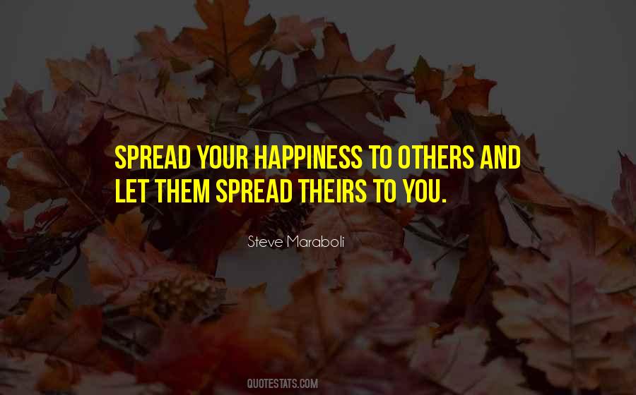 Spread Your Happiness Quotes #384106