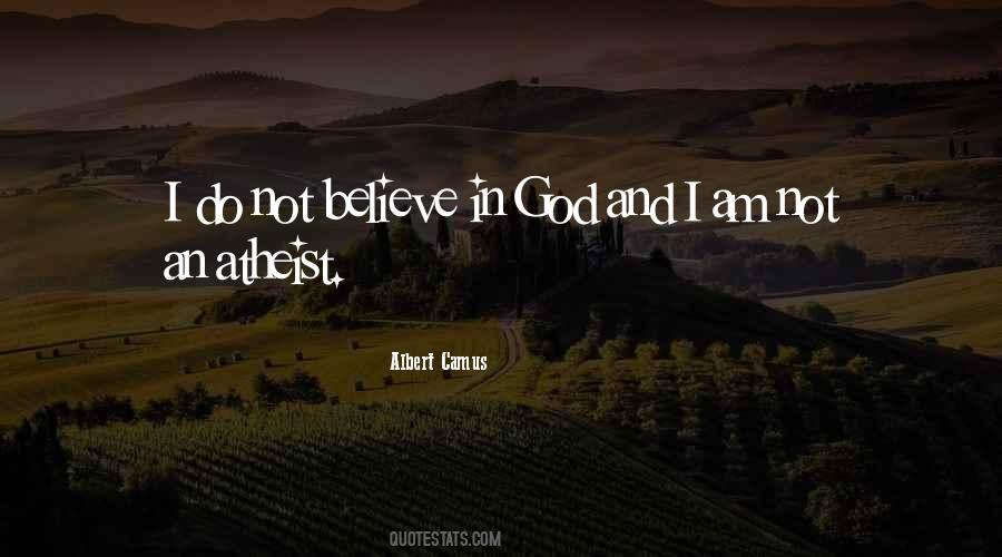 Do Not Believe In God Quotes #222979