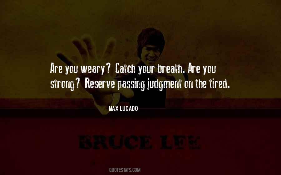Weary And Tired Quotes #1863015