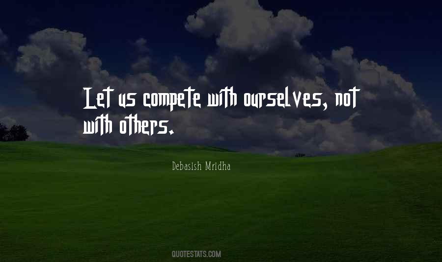 Do Not Compete With Others Quotes #1421773