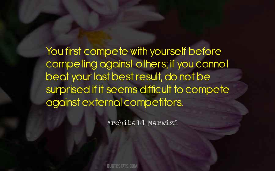 Do Not Compete With Others Quotes #669424