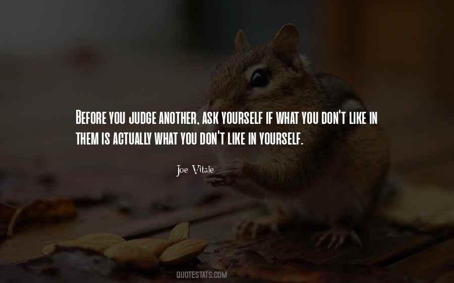 Judge Yourself Before Judging Others Quotes #538943