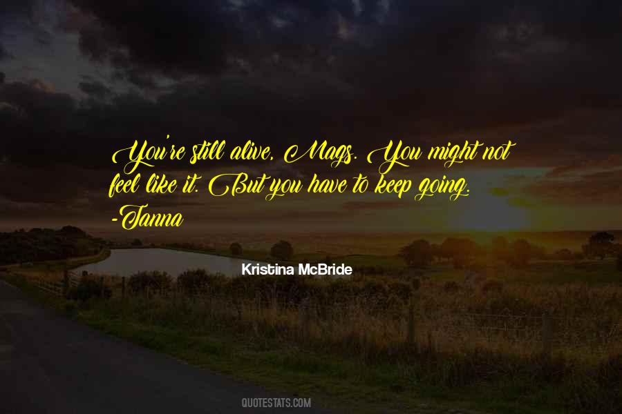 You Have To Keep Going Quotes #1878822