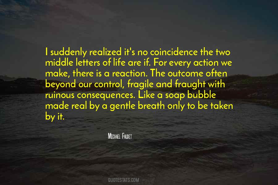 With Every Action There Is A Reaction Quotes #1294060