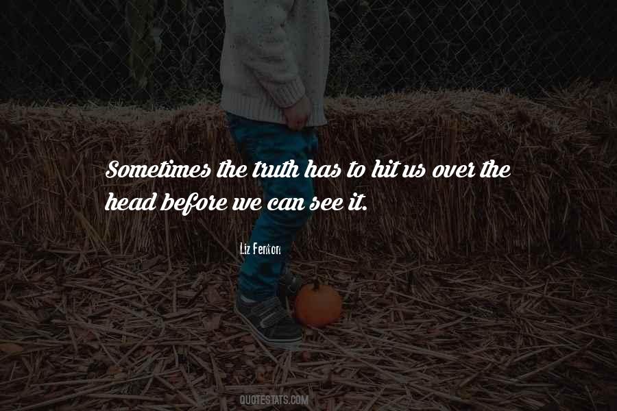 Hit Me With Truth Quotes #877559