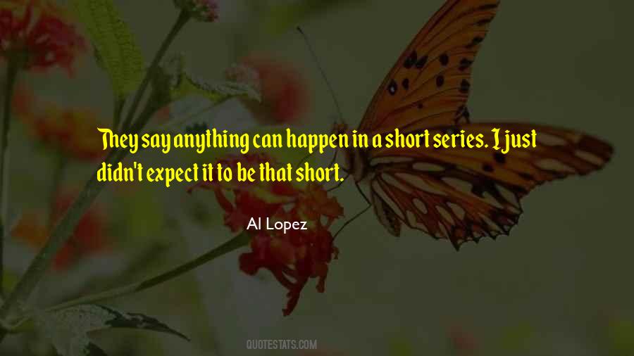 Do Not Expect Anything Quotes #462482