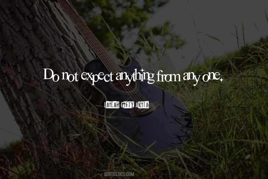 Do Not Expect Anything Quotes #992599