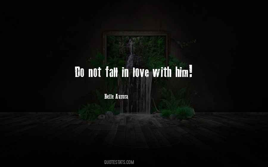 Do Not Fall In Love Quotes #973679