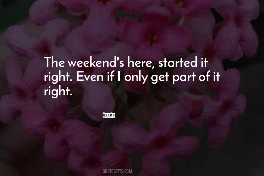 Weekend Here Quotes #231335