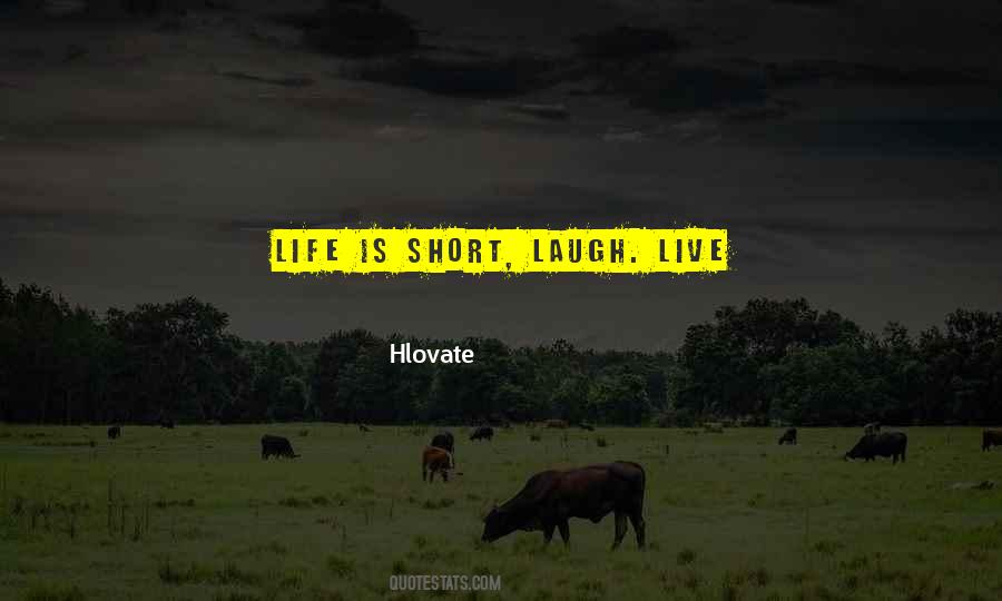 Life Is Short Laugh Quotes #1738191
