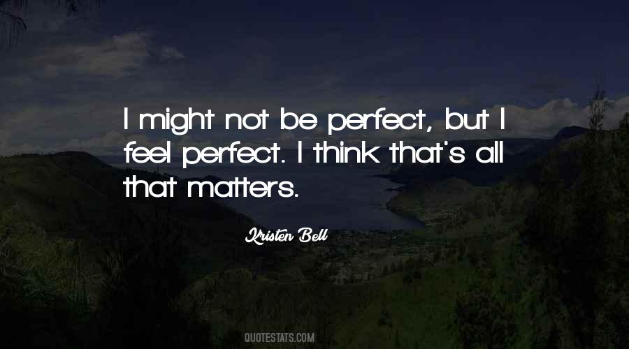 Might Not Be Perfect Quotes #1824868