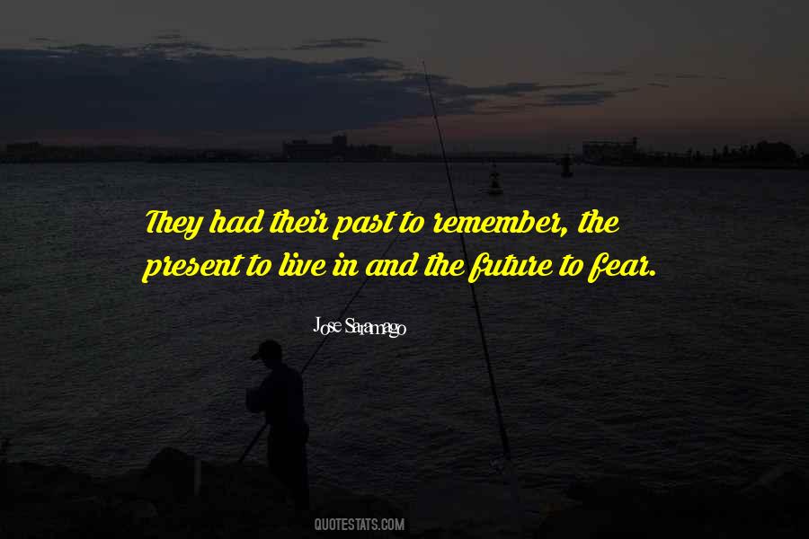Do Not Fear The Future Quotes #138810