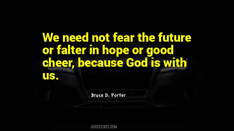 Do Not Fear The Future Quotes #216500