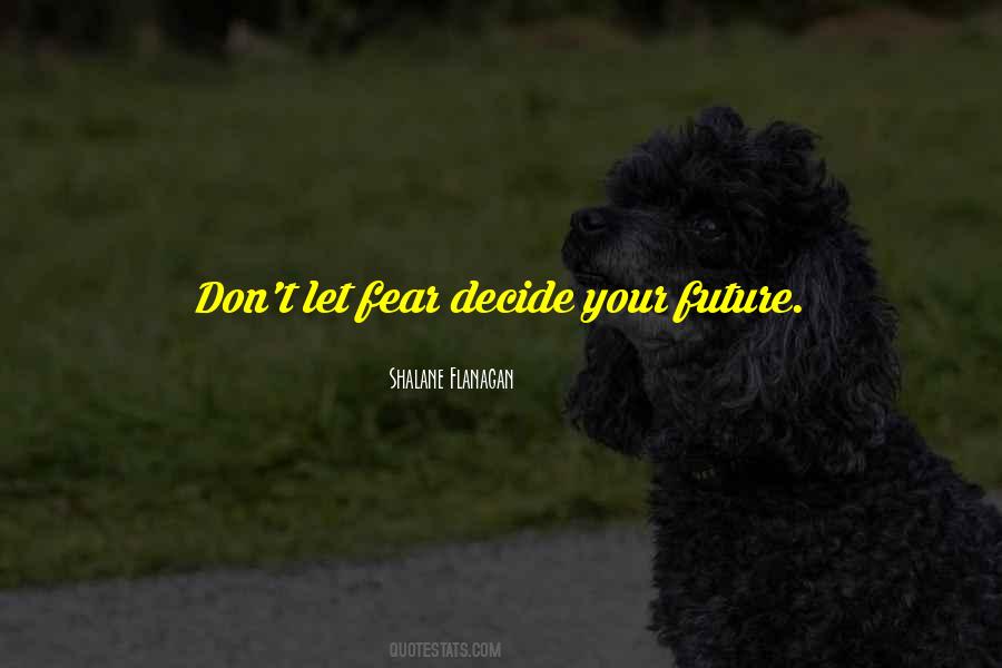 Do Not Fear The Future Quotes #51118