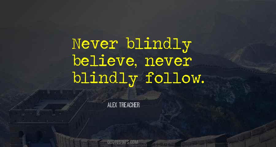 Do Not Follow Blindly Quotes #562932