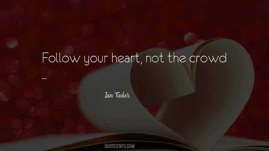 Do Not Follow The Crowd Quotes #379499