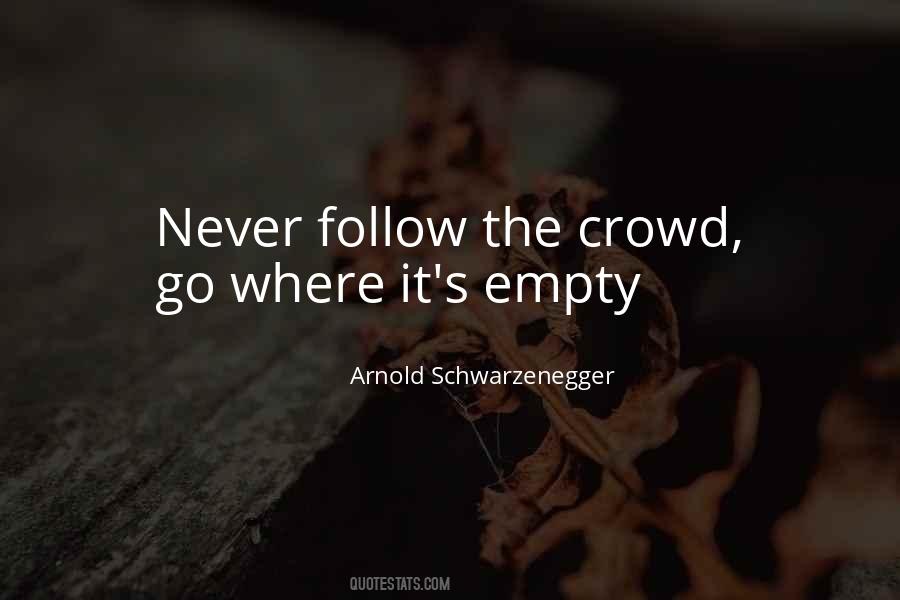 Do Not Follow The Crowd Quotes #501045