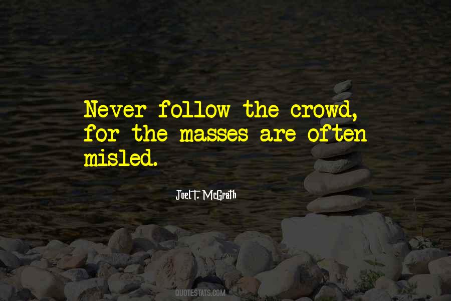 Do Not Follow The Crowd Quotes #778780