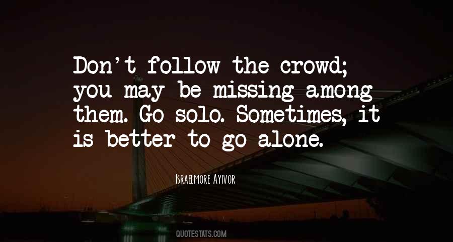 Do Not Follow The Crowd Quotes #864519