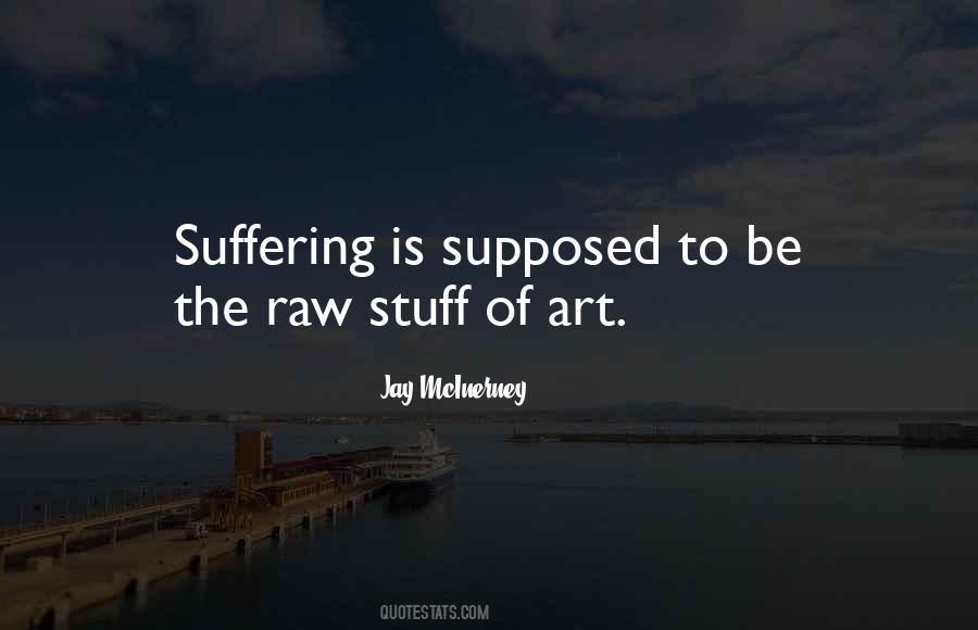 Art Comes From Suffering Quotes #1843026