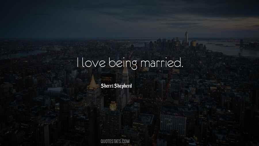 Love Being Married Quotes #154358