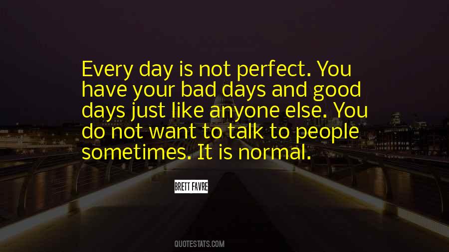 Theres Good Days And Bad Days Quotes #198980