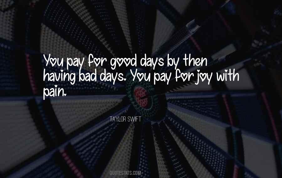 Theres Good Days And Bad Days Quotes #425693