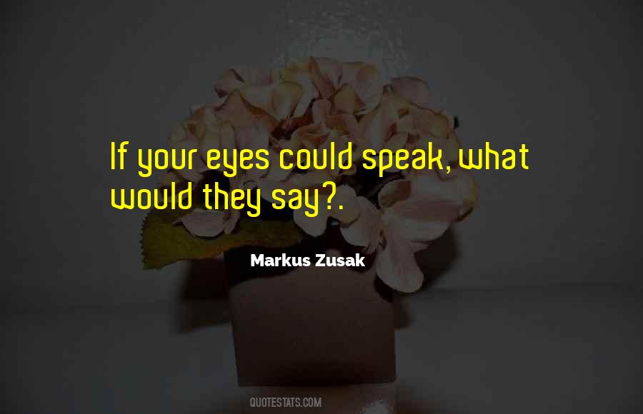 If Your Eyes Could Speak Quotes #1254389