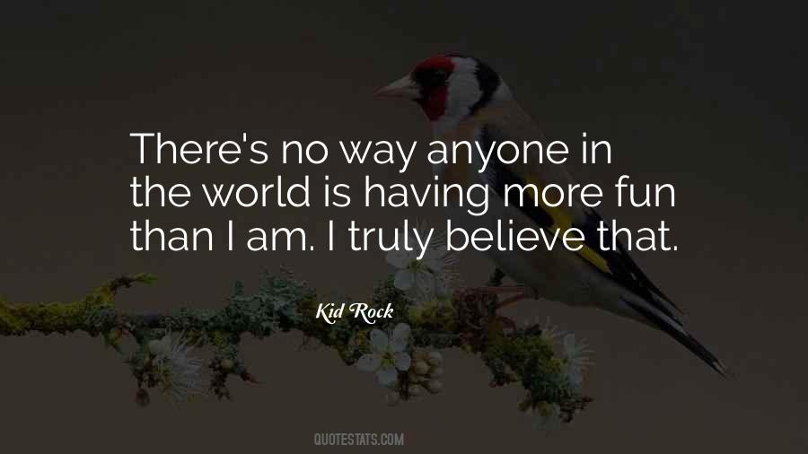 I Truly Believe Quotes #1002325