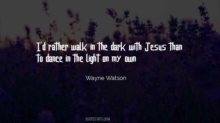 Walk In The Dark Quotes #1084302