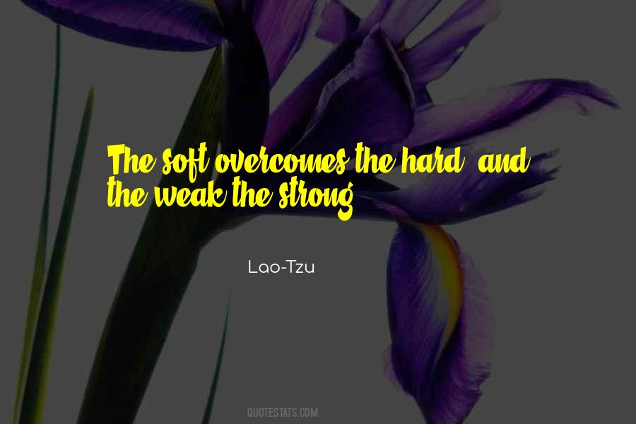 Be Soft But Not Weak Quotes #462070