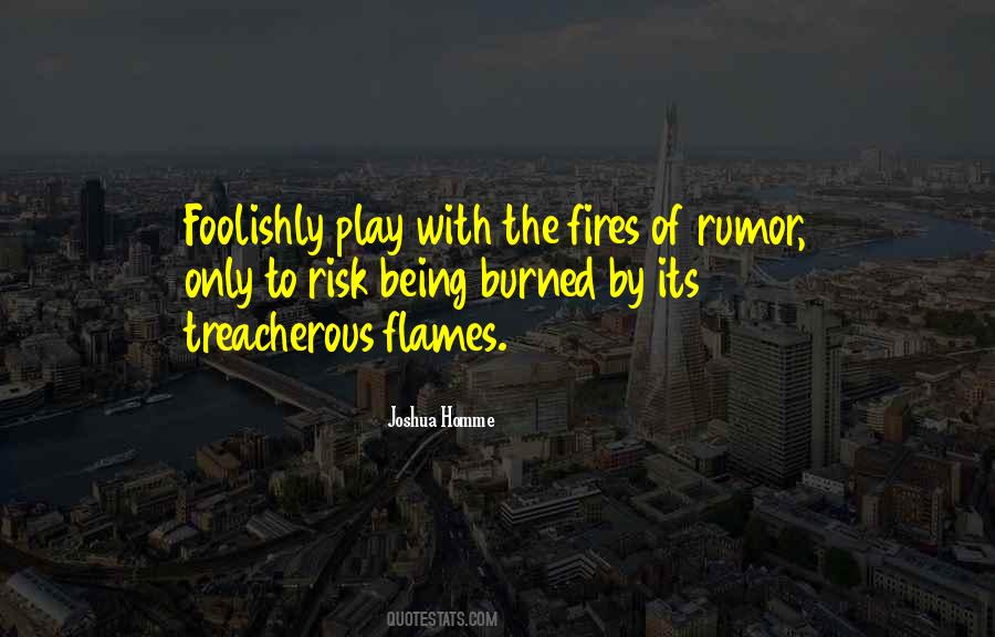 Do Not Play With Fire Quotes #582593