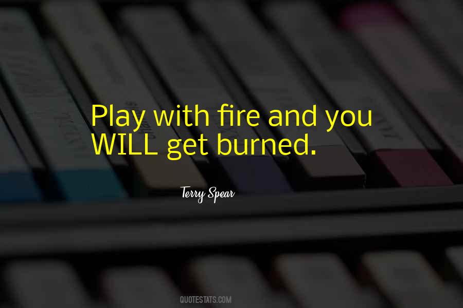 Do Not Play With Fire Quotes #70713