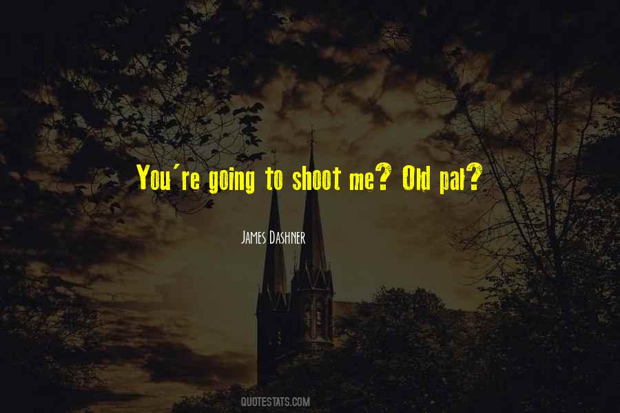 Shoot Me Quotes #303264