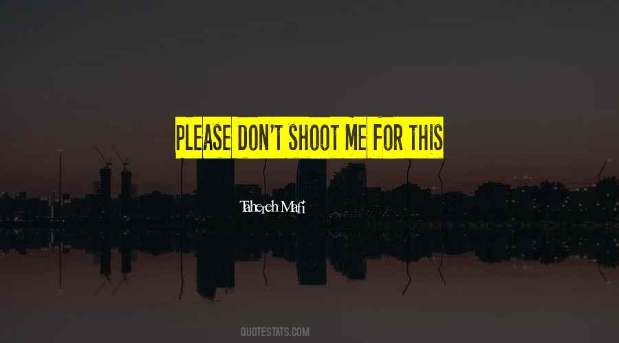 Shoot Me Quotes #918062